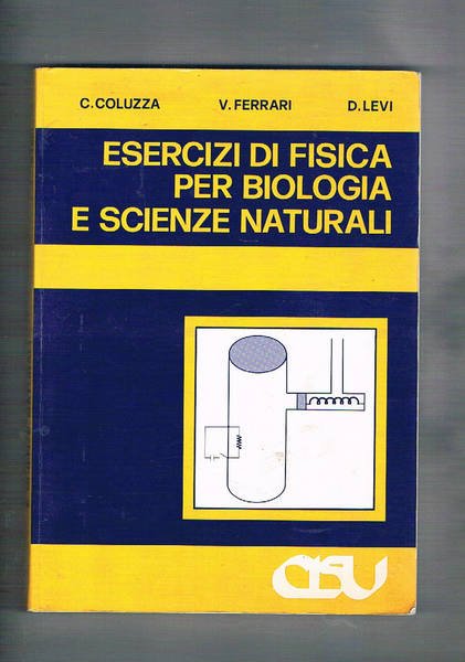 Esercizi di fisica per biologia e scienze naturali.