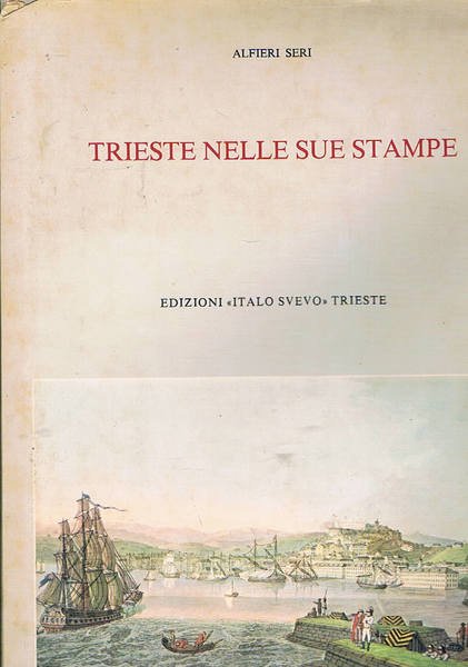 Trieste nelle sue stampe. Sviluppo urbanistico dalla nascita dell'emporio alla fine dell'ottocento. Storia cronaca folclore arte vita quotidiana nei secoli XVIII e XIX, con la consulenza iconografica di Fiorello De Farolfi.