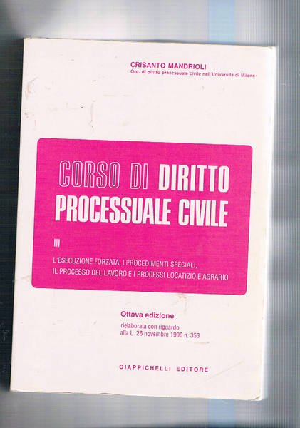 Corso di diritto processuale civile. Vol. III° l'esecuzione forzata, i …