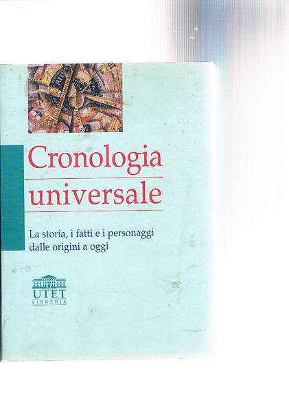 Cronologia universale. La storia, i fatti e i personaggi dalle origini ad oggi. 20 mila voci, 400 ill. 13 tav. sinottiche, 25 alberi genealog. 25 cartine tematiche, 35 mila nomi, luoghi e personaggi.