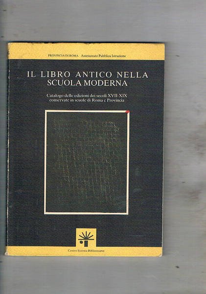 Il libro antico nella scuola moderna. Catalogo delle edizioni dei …
