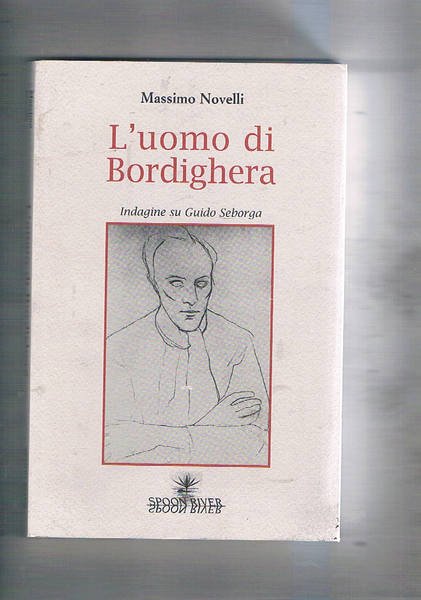 L'uomo di Bordighera. Indagine su Guido Seborga.