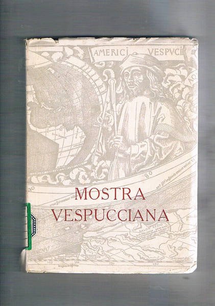 Mostra Vespucciana. Catalogo della mostra nel quinto centenario della nascita. …