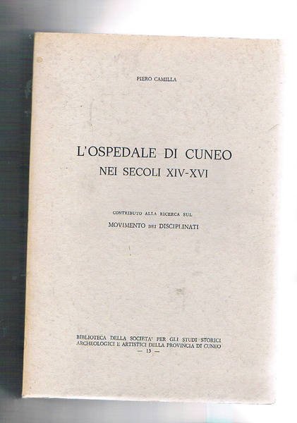 L'opsedale di Cuneo nei secoli XIV-XVI. Contributo alla ricerca sul …