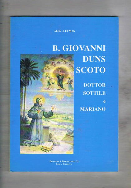 Vita del B. Giovanni Duns Scoto dottore sottile e mariano. …