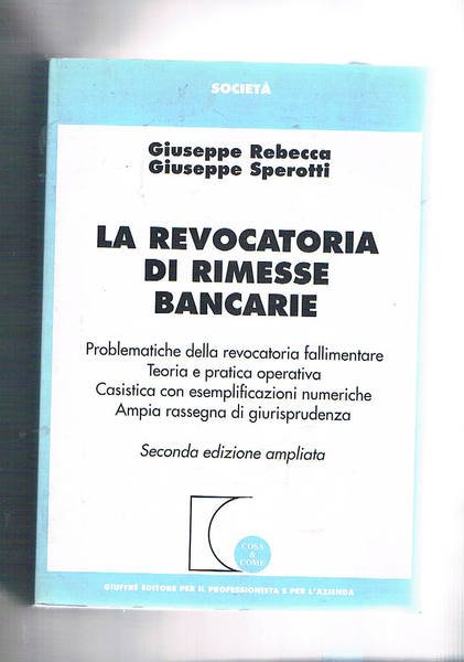 La revocatoria di rimesse bancarie. Problematiche della revocatoria fallimentare; teoria …