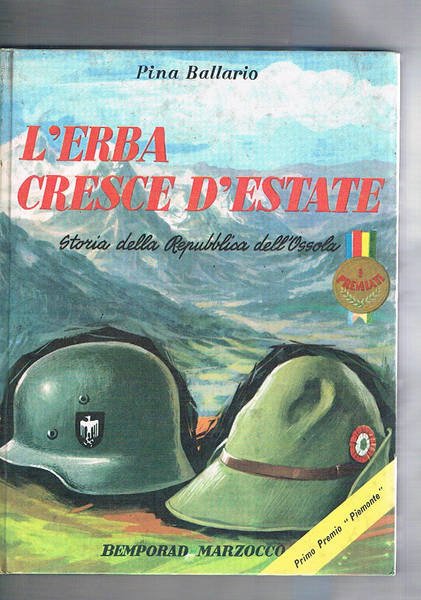 L'erba cresce d'estate (storia della repubblica dell'Ossola). Illustrazioni di Squillantini.