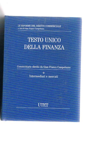 Testo unico della finanza vol. te I°intermediari e mercati; II°emittenti; …
