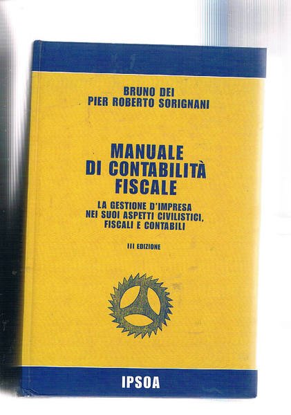 Manuale di contabilità fiscale. La gestione d'impresa nei suoi aspetti …