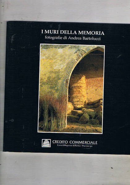 I muri della memoria. Fotogrfaie di Andrea Bartolucci. Catalogo della …