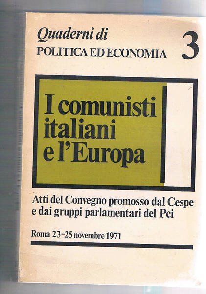 I comunisti italiani e l'europa. Atti del convegno promosso dal …