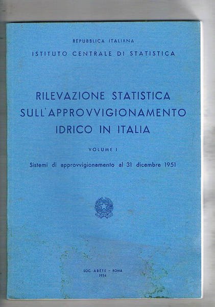 Rilevazione statistica sell'approvvigionamento idrico in Italia. Vol. I° sistemi di …