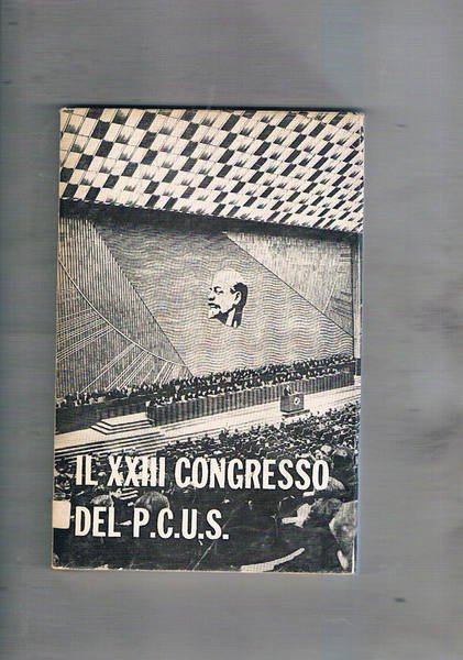 Il XXIII congresso del P.C.U.S. 28 marzo 1966.