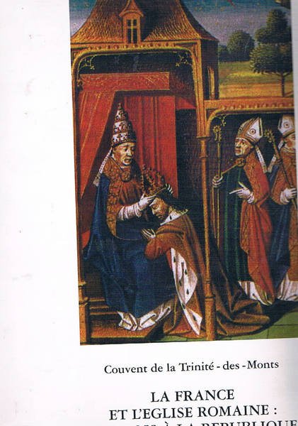 La France et l'eglise romaine: des rois à la republique.