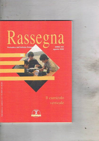 Rassegna, periodico quadrimestrale dell'istituto Pedagogico anno XVI ago 2008. Il …