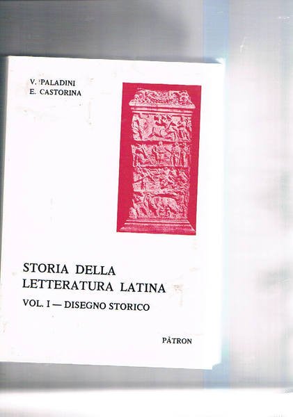Storia della letteratura latina. Vol. I° disegno storico.