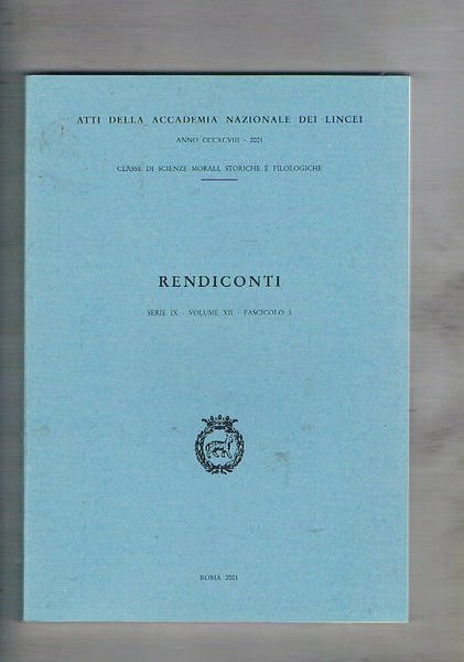 Rendiconti dell'accademia naz. dei Lincei serie IX vol. XII fasc. 3. Impositio nominum e problemi connessi alla Genesi nei presocratici di Platone; nuovi frammenti dal monasteri Bianco in un codice copto della Bibl. Apost. vaticana; sacrifici umani e uccisioni rituali nel mondo etrusco; ecc.