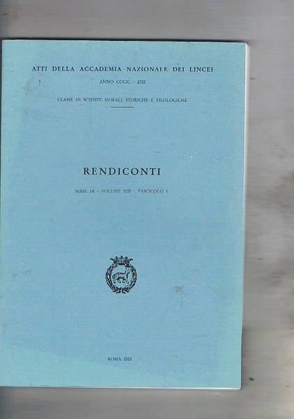 Rendiconti dell'accademia naz. dei Lincei serie IX vol. XIII fasc. 1. Dalla confusione postbabelica alla comparativistica moderna una e plurima; i Fenici nel mare Eritreo; i trofei di Maratona e Salamina e le colonne del Pireo; osservazioni sulla pubblicità dei senato consultori in età hiulio-claudia; ecc.