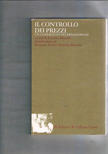 Il controllo dei prezzi. Un confronto internazionale. Introduzione di Romano …