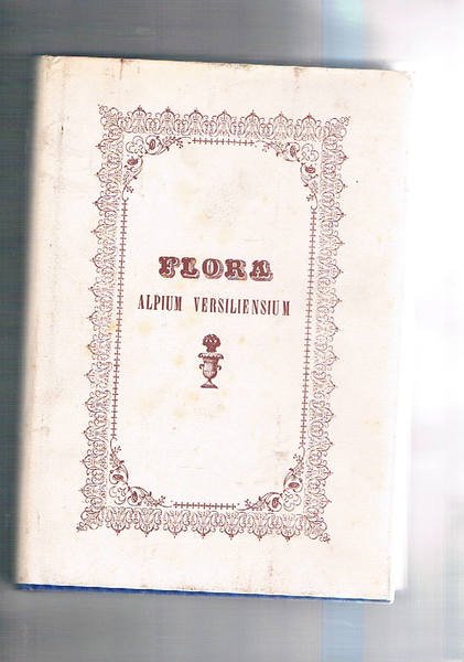 Flora Alpium Versiliensium exibens plantas in illis Apuanarum Alpium Regionibus, …