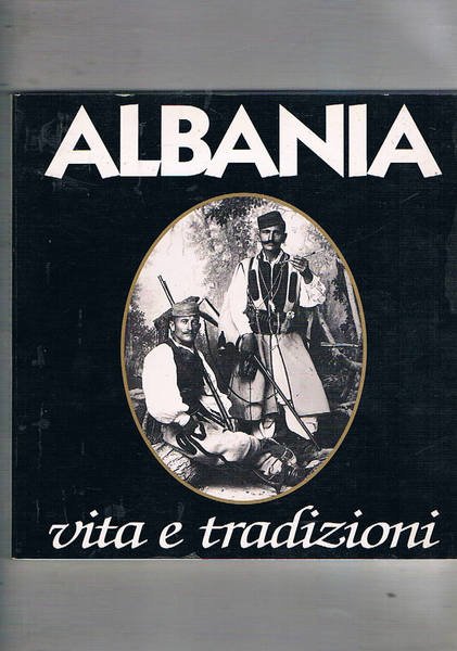 Albania vita e tradizioni. Catalogo cdella mostra fatta a Torino …