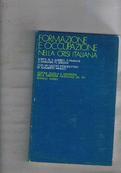 Formazione e occupazione nella crisi italiana. Scritti di A. Alberici, …