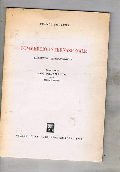 Commercio internazionale. Lineamenti tecnico-economici. Fascicolo di aggiornamento alla terza edizione.