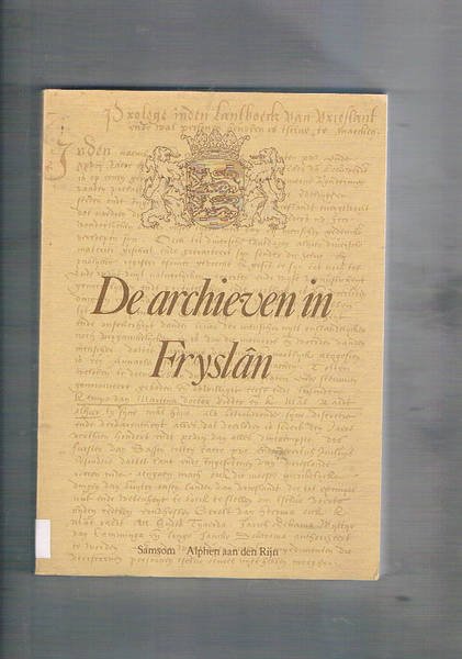 De archieven in Fryslàn. Vol. XII Panoramiche di archivi e …