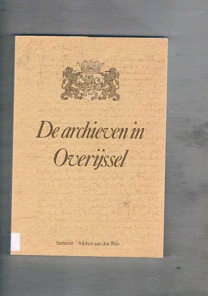 De archieven in Overijssel. Vol. VI Panoramiche di archivi e …