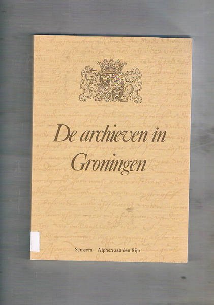 DE archieven in Groningen. Vol. V Panoramiche di archivi e …