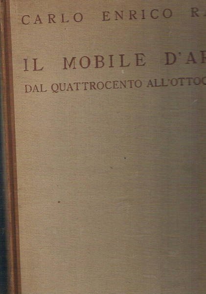 Il mobile d'arte dal quattrocento all'ottocento. Italia, Francia, Germania, Austria, …