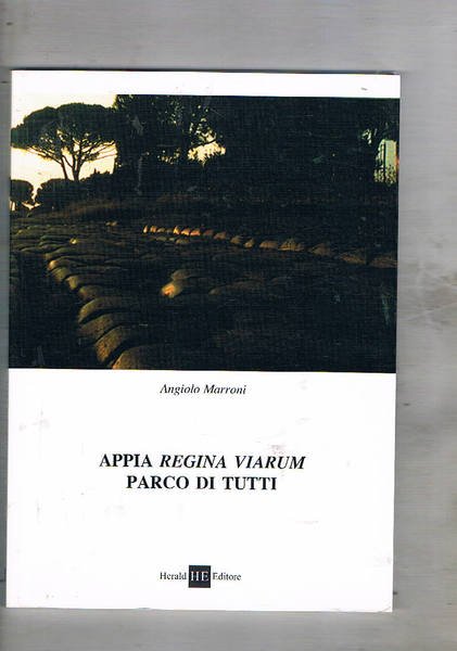 Appia regina viarum. Parco di tutti. Storia della nascita del …