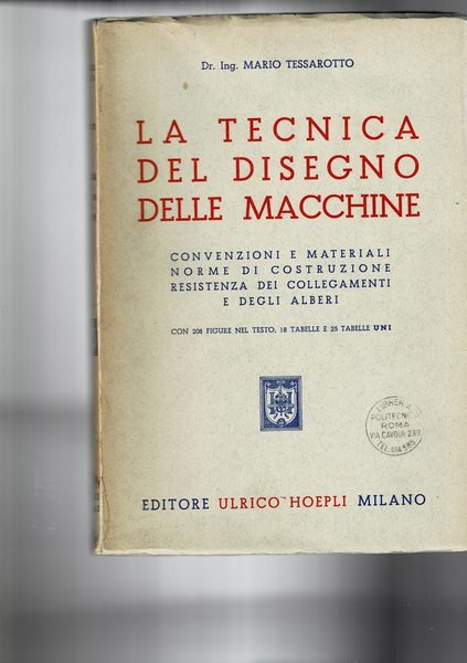La tecnica del disegno delle macchine. Convenzioni e materiali, norme di costruzione, resistenza dei collegamenti e degli alberi.