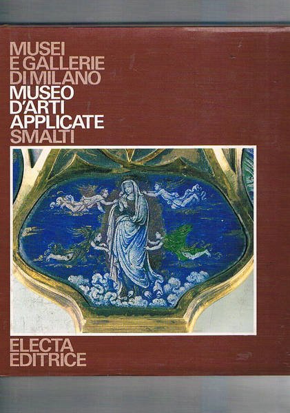Museo d'arti applicate: gli smalti. Serie musei e gallerie di …