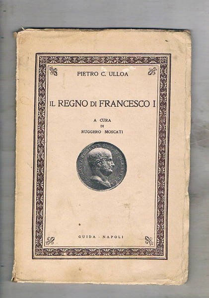 Il Regno di Francesco I. A cura di Ruggero Moscati.