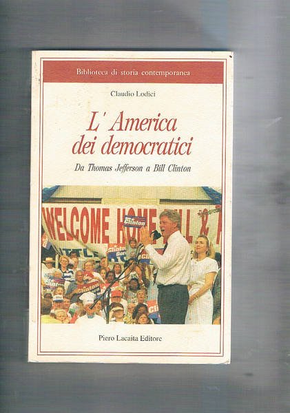L'America dei democratici. Da Thomas Jefferson a Bill Clinton.