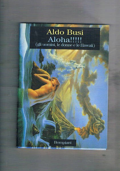 Aloha! (Gli uomini, le donne e le hawaii). Prima edizione.