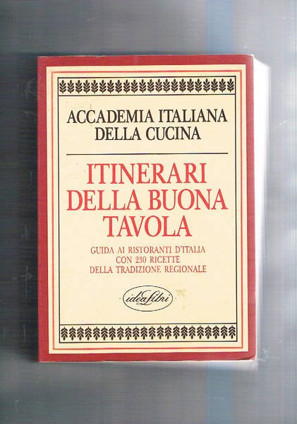 Itinerari della buona tavola. Guida ai ristoranti d'Italia con 230 …