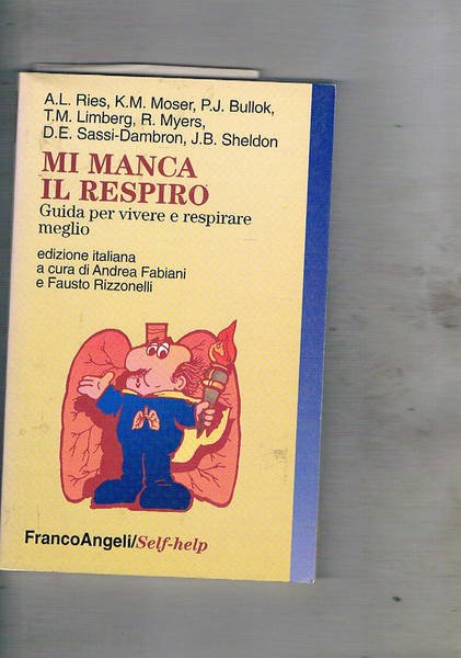 Mi manca il respiro. Guida per vivere e respirare meglio.