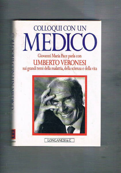 Colloqui con un medico. Giovanni Maria Pace parla con Umberto Veronesi.