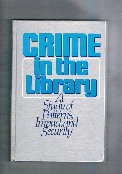 Crime in the library. A study of Pattaerns, Impact and …