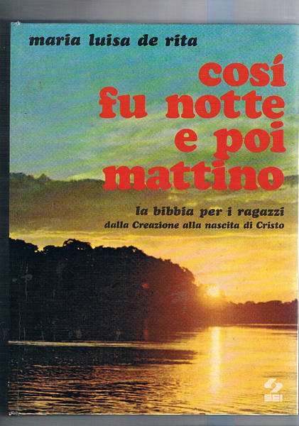 Così fu notte e poi mattino. La bibbia per i …