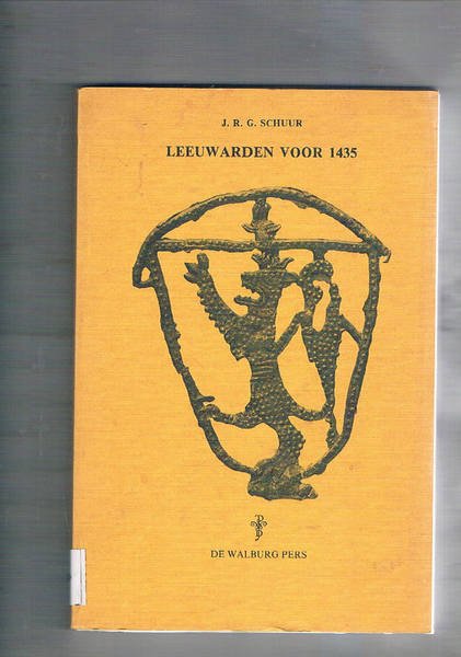 Leeuwarden voor 1435. Een poging tot reconstructie van de oudste …