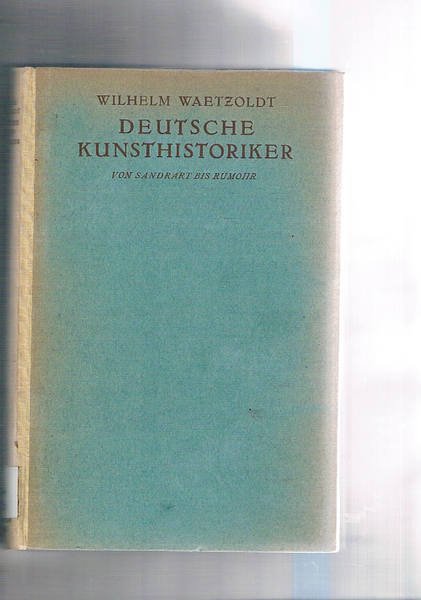 Deutsche kunsthistoriker. von sandrat bis rumohr; Zweiter band vol. passavant …