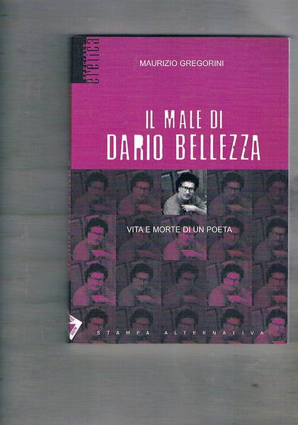 Il male di Dario Bellezza. Vita e morte di un …