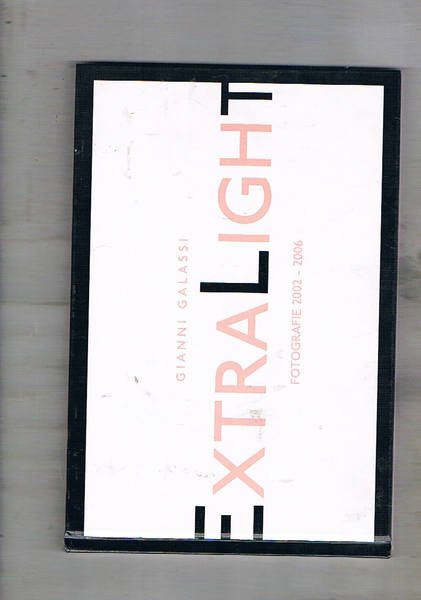 Extralight. Fotografie 2002-2006. Catalogo della mostra fatta in Roma presso …