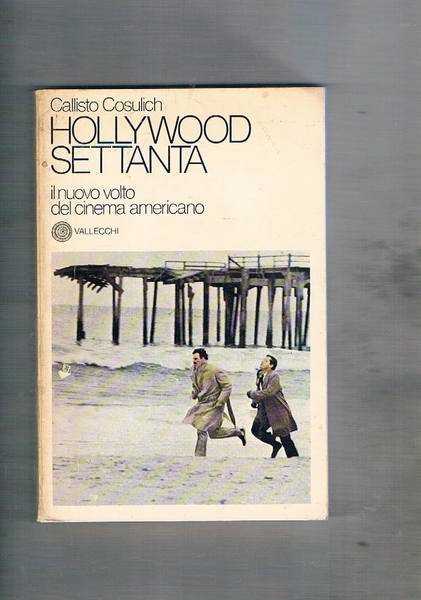 Holliwood settanta. Il nuovo volto del cinema americano.