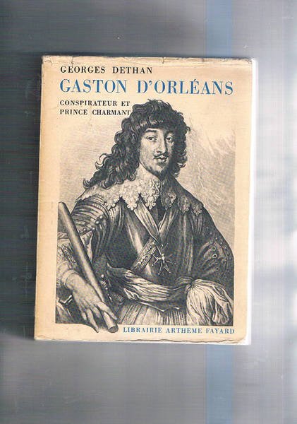 Gaston d'Orléans conspirateur et prince charmant.