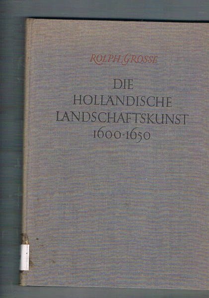Die holländische Landschaftskunst 1600 - 1650.