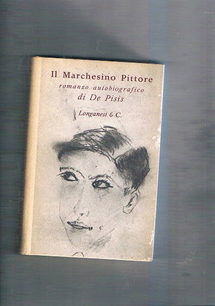 Il Marchesino Pittore romanzo autobiografico di De Pisis. Prefazione di …